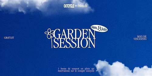 GARDEN SESSION - [OUTCYCLE + FRIENDS]