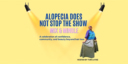 Alopecia Does Not Stop The Show Mix & Mingle