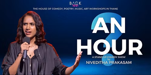An Hour? - A Stand Up Solo by Niveditha Prakasam