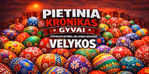 VELYKOS! EKSKURSIJA AUTOBUSU \u201ePIETINIA KRONIKAS GYVAI\u201c