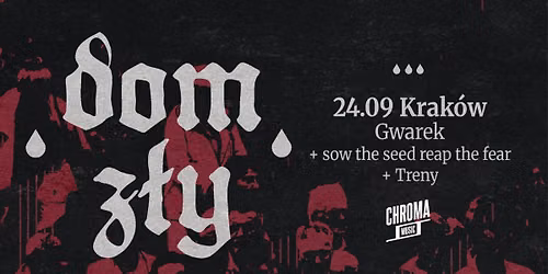 DOM Z\u0141Y \u2022 SOW THE SEED, REAP THE FEAR \u2022 TRENY | 24.09.2026 | Krak\u00f3w - Gwarek