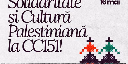 Solidaritate \u0219i Cultur\u0103 Palestinian\u0103 la CC151! 