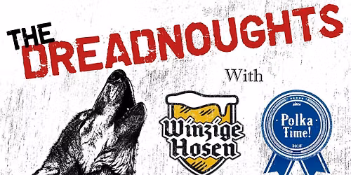 The Dreadnoughts w\/ Winzige Hosen and Polka Time!