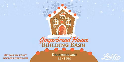 Gingerbread House Building Bash