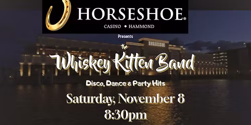Whiskey Kitten Band at The Horseshoe Casino- Hammond
