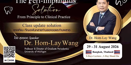 "The Peri-Implantitis Solution" \u0e42\u0e14\u0e22 \u0e2a\u0e38\u0e14\u0e22\u0e2d\u0e14 Speaker Dr. Hom-Lay Wang