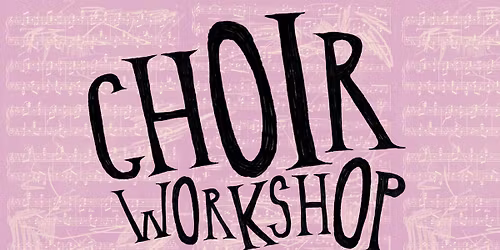CHOIR WORKSHOP - LOVE SONGS