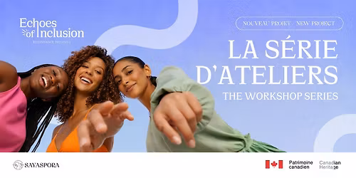 R\u00e9sonance Inclusive - Les Ateliers | Echoes of Inclusion - Workshops Series