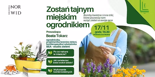 Zosta\u0144 tajnym miejskim ogrodnikiem. Bomby kwietne inne triki, kt\u00f3re pozwol\u0105 nam wzi\u0105\u0107 ziele\u0144 w swoje