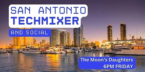 San Antonio Tech Mixer and Social (Tech \/ AI \/ Data \/ IT) \u2728