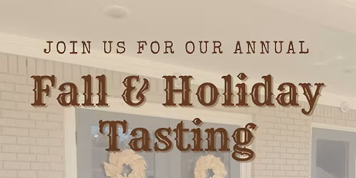 Third Annual Fall & Holiday Tasting!