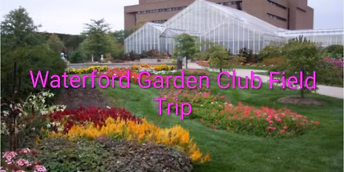 Waterford Garden Club Field Trip