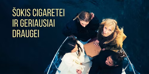 \u0160okis cigaretei ir geriausiai draugei (id\u0117jos autor\u0117 ir choreograf\u0117 Greta Grinevi\u010di\u016bt\u0117) 