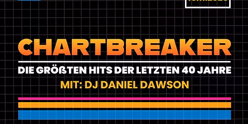 CHARTBREAKER - Die gr\u00f6\u00dften Hits der letzten 40 Jahre mit DJ Daniel Dawson