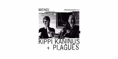Kippi Kaninus + Plagues