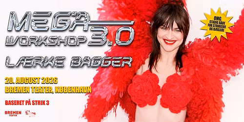 L\u00e6rke Bagger \u2013 MEGA WORKSHOP 3.0 | Bremen Teater, K\u00f8benhavn