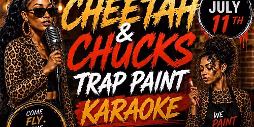 CHEETAH & CHUCKS TRAP PAINT KARAOKE