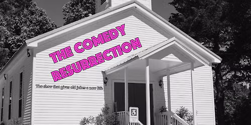 The Comedy Resurrection