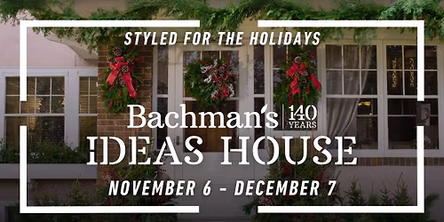 Styled for the Holiday: Bachman\u2019s Ideas House