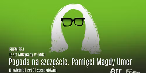 OFF-P\u00f3\u0142nocna PREMIERA: Pogoda na szcz\u0119\u015bcie - pami\u0119ci Magdy Umer