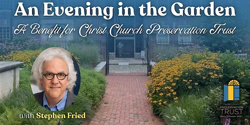 An Evening in the Garden: A Benefit for Christ Church Preservation Trust