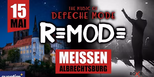 15.05. I The Music of Depeche Mode w\/. REMODE I MEISSEN (Albrechtsburg)