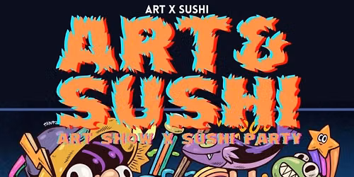ART X SUSHI : Art Show + Free Sushi: Denver