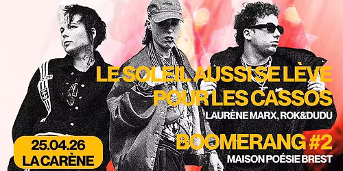 "Le soleil se l\u00e8ve aussi pour les cassos" de Laur\u00e8ne Marx et Rok&Dudu + Boomerang #2 @ La Car\u00e8ne