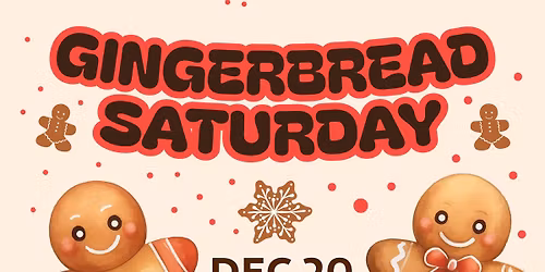 Gingerbread Saturday