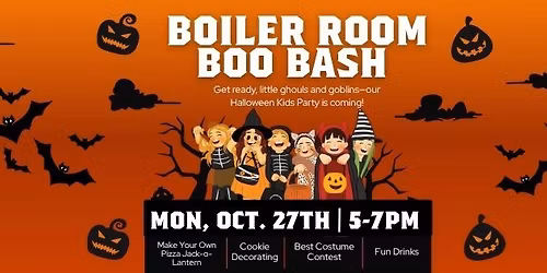 Boiler Room Boo Bash (Kids Halloween Party)