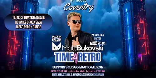 MADE IN POLAND - COVENTRY\n\u2606MATT BUKOVSKI\u2606\nPI\u0104TEK 24 KWIETNIA\n\ud83d\udc832 SALE TANECZNE\ud83d\udd7a 