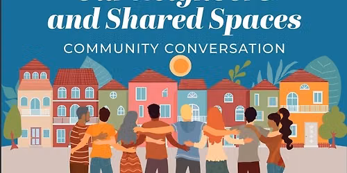 Our Neighbors and Shared Spaces: Community Conversation About Homelessness in McKinney