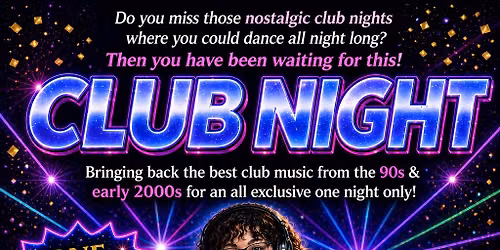 CLUB NIGHT! One Night ONLY! (Best hits of 90s & early 2000's)