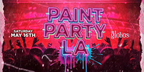 PAINT PARTY LA  @ LOS GLOBOS IN HOLLYWOOD 18+ FREE B4 10:30PM W\/RSVP