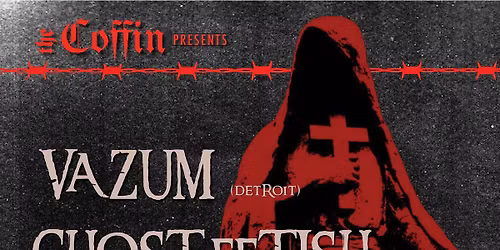 VAZUM + GHOST FETISH + RIVAL CULTS