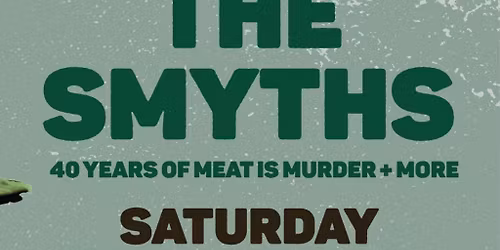 The Smyths - 40 Years of 'Meat is M**der' + More