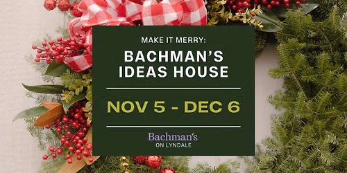 Make it Merry: Bachman\u2019s Ideas House
