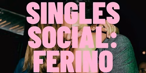 THURSDAY | SINGLES SOCIAL: FERINO NIGHTS | FERINO DISTILLERY