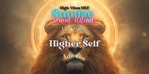 Sunday Sound Ritual : Leo Season | Higher Self Activation