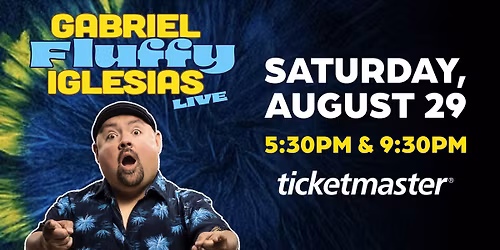 Gabriel Fluffy Iglesias LIVE [2 SHOWS!]