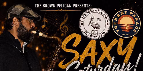 \ud83c\udfb7 SAXY Saturday is coming to The Brown Pelican! \ud83c\udfb7