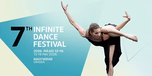 \ud83d\udd397. INFINITE DANCE FESTIVAL\ud83d\udd39Szigligeti Sz\u00ednh\u00e1z Nagyv\u00e1rad