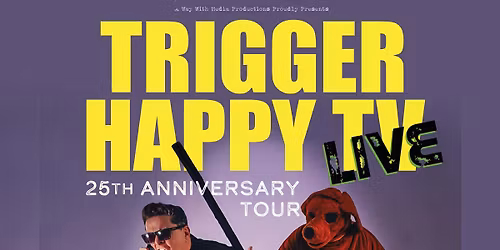 Dom Joly - Trigger Happy TV - the 25th Anniversary Tour