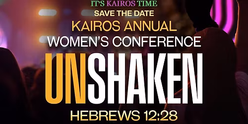 Kairos Annual Women\u2019s Conference \u2013 UNSHAKEN