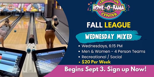Bowl-O-Rama Fall League - Wednesday Mixed - Wednesdays, 6:15 PM