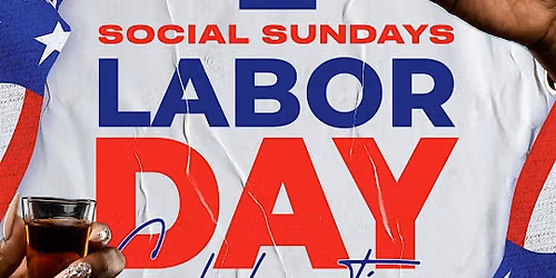 Social Sundays: Labor Day Celebration