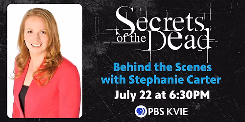 Secrets of the Dead: Behind the Scenes with Stephanie Carter
