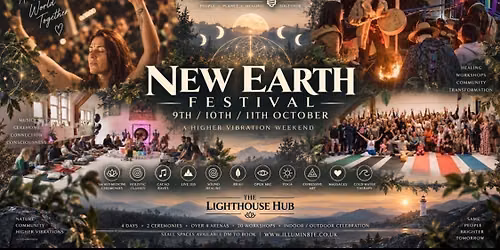 ILLUMIN8TE NEW EARTH FESTIVAL (FRIDAY 9TH - 11TH OCTOBER ) @ THE LIGHTHOUSE HUB