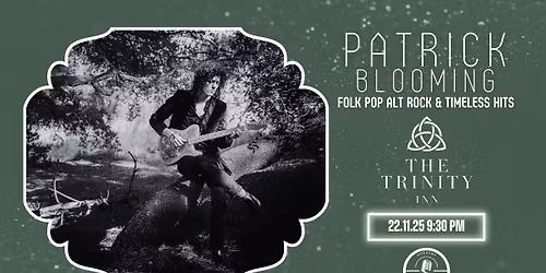 Patrick Blooming \/\/ Saturday Night Music \/\/ Free Entry \/\/ The Trinity Inn