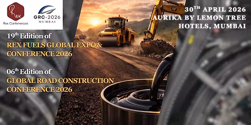19th Edition of Rex Fuels Global Expo & Conference 2026 | Global Road Construction Conference 2026